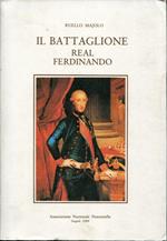 Il battaglione real Ferdinando : il progenitore della Nunziatella, ed in appendice la riproduzione anastatica dei volumi Addizione alla real ordinanza del Battaglione real Ferdinando e Un ricordo intorno al barone Francesco Giulietti. Con prefazione