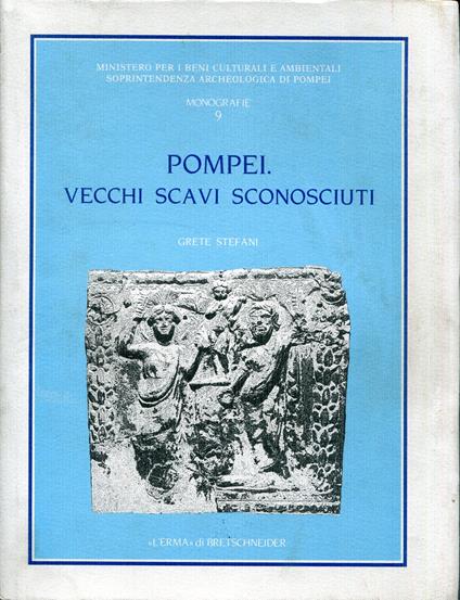 Pompei. Vecchi scavi sconosciuti. La villa rinvenuta dal marchese Giovanni Imperiali in località Civita (1907-1908): La Villa Rinvenuta Dal Marchese Giovanni Imperiali in Localita Civita 1907-1908 - Grete Stefani - copertina