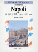 Napoli : dal 1503 al 1861 : i viceré e i Borbone