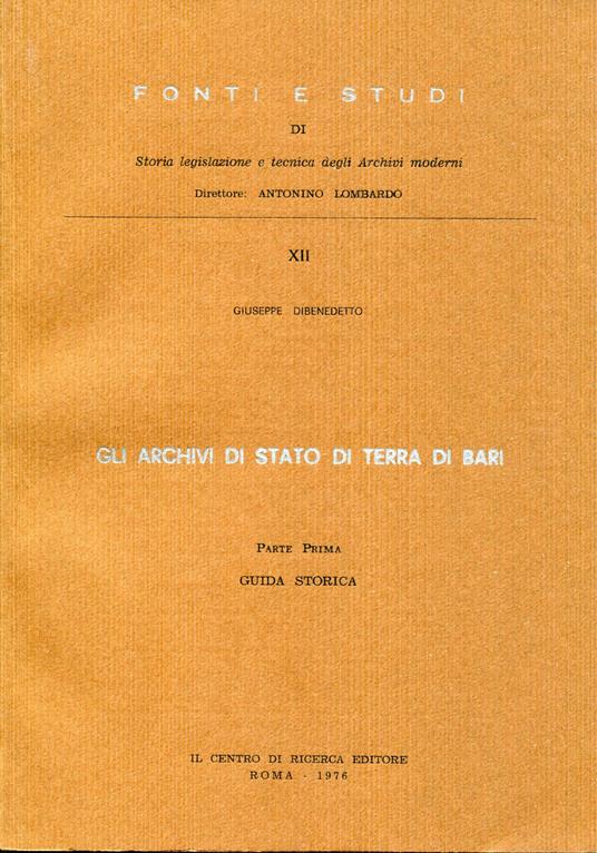Gli archivi di Stato di Terra di Bari. 1: Guida storica - Giuseppe Dibenedetto - copertina