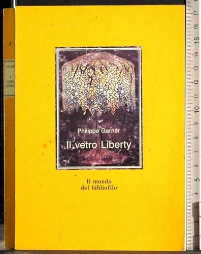 Il vetro liberty. Ediz. illustrata - Philippe Garner - copertina