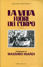 La vita fuori del corpo. Prefazione di Massimo Inardi. II edizione