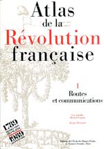 Atlas de la Révolution française: Routes et communications, tome 1