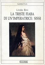 La triste fiaba di un'imperatrice: Sissi