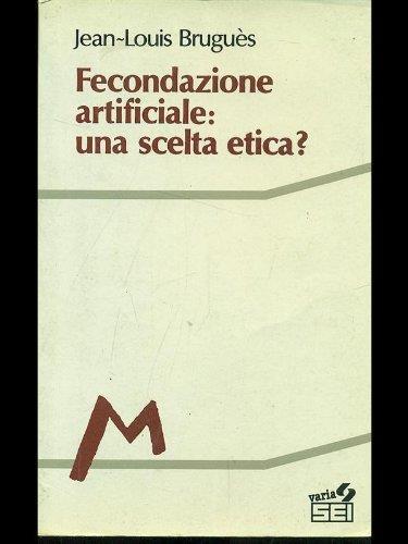 Fecondazione artificiale: una scelta etica? - copertina