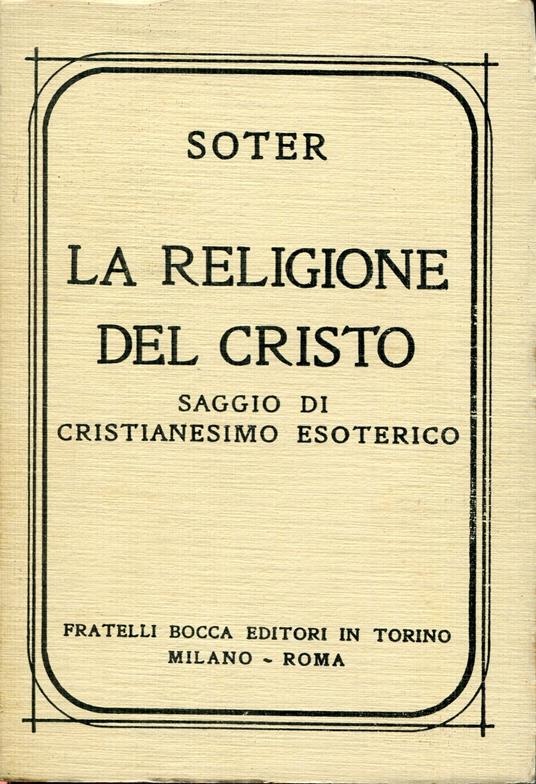 La religione del Cristo : saggio di cristianesimo esoterico - copertina