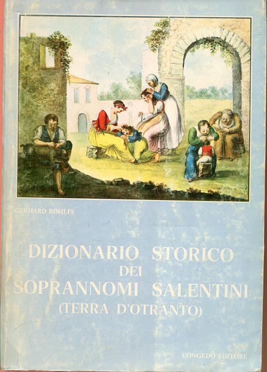 Dizionario storico dei soprannomi salentini (Terra d'Otranto) - Gerhard Rohlfs - copertina