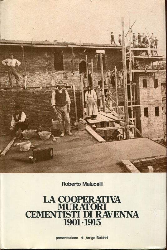 La cooperativa Muratori cementisti di Ravenna, 1901 - 1915. Pres. di A. Boldrini - copertina