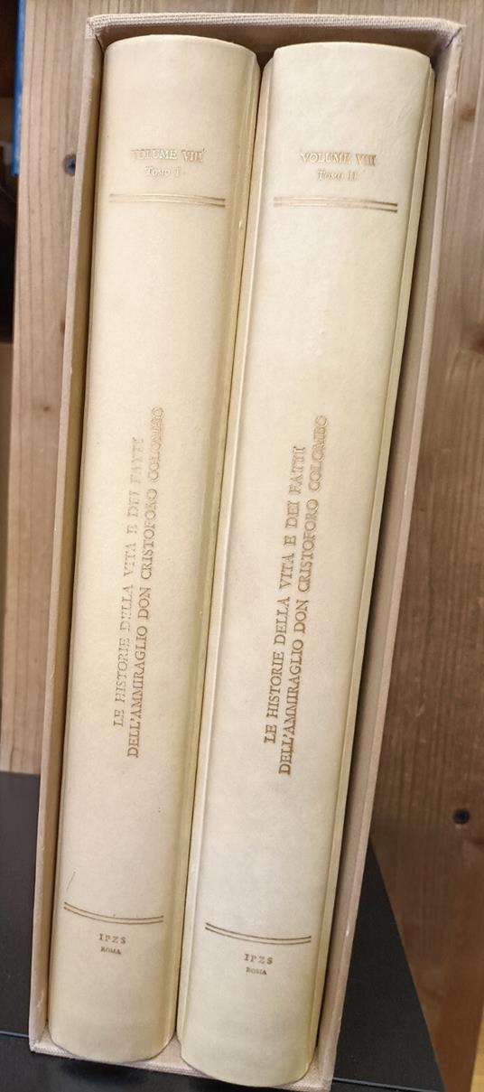 Le historie della vita e dei fatti dell'ammiraglio Don Cristoforo Colombo. Volume VIII, Tomi 1-2 - Fernando Colombo - copertina