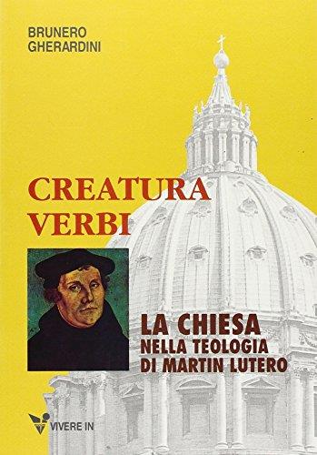 Creatura Verbi. La Chiesa nella teologia di Martin Lutero - Brunero Gherardini - copertina
