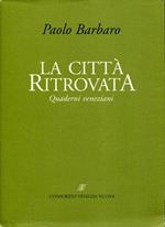 La città ritrovata : quaderni veneziani