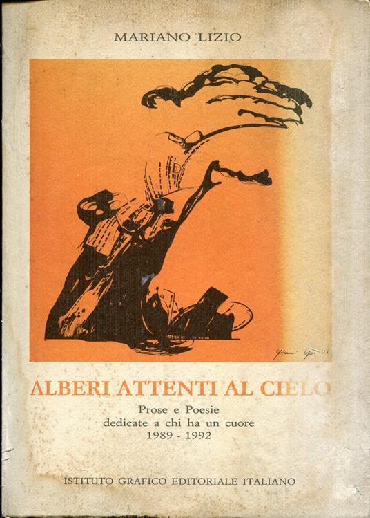Alberi attenti al cielo : prose e poesie dedicate a chi ha un cuore, 1989-1992 - copertina