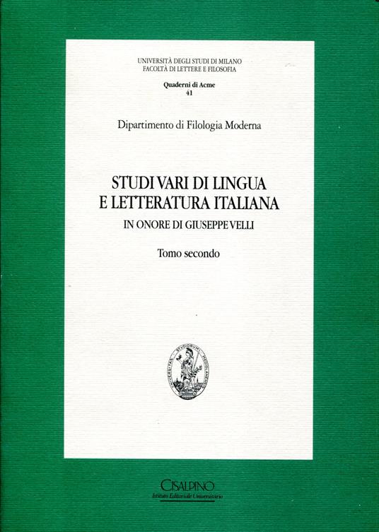 Studi vari de lingua e letteratura italiana. In onore di Giuseppe Velli. Tomo primo e secondo - copertina