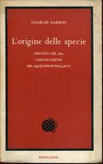 L' origine delle specie : Abbozzo del 1842 . *Comunicazione del 1858 (Darwin-Wallace)
