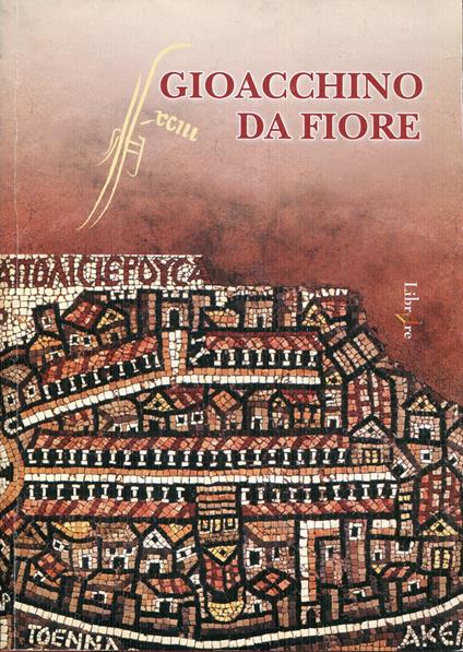 Gioacchino da Fiore. Comitato nazionale per le celebrazioni dell'8. centenario della morte dell'abate Gioacchino da Fiore. Centro internazionale di studi gioachimiti - copertina