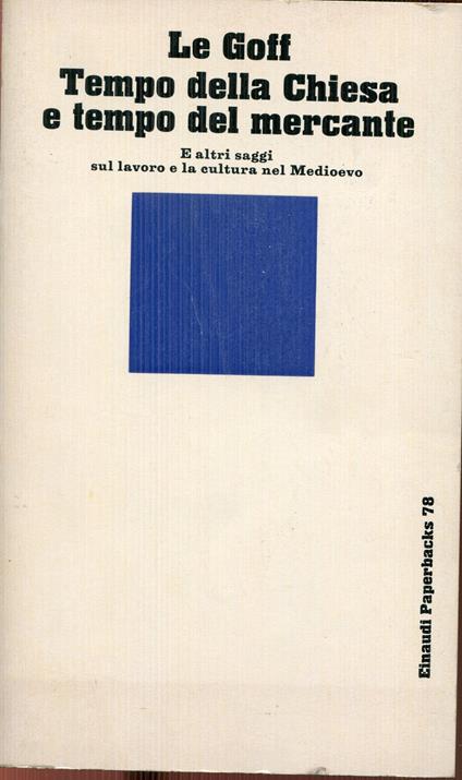 Tempo della chiesa e tempo del mercante : e altri saggi sul lavoro e la cultura nel Medioevo - Jacques Le Goff - copertina