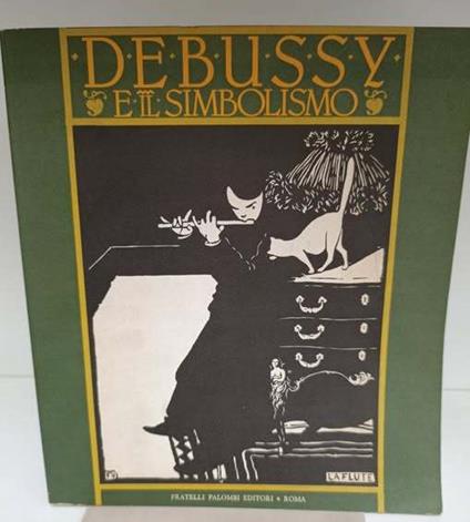 Debussy e il simbolismo : Roma, Villa Medici, aprile-giugno 1984. Catalogo redatto da Guy Cogeval e da Francois Lesure - Claude Debussy - copertina