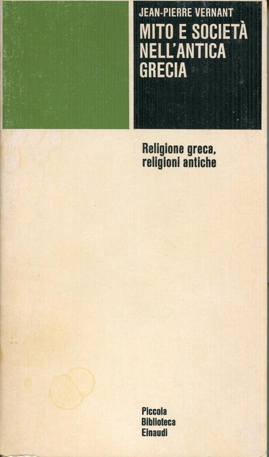 Mito e societa nell'antica Grecia, seguito da religione greca, religioni antiche - Jean-Pierre Vernant - copertina