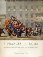 I francesi a Roma : residenti e viaggiatori nella citta' eterna dal Risorgimento agli inizi del Romanticismo : Palazzo Braschi, maggio-luglio 1961