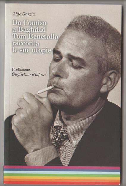 Da Comiso a Baghdad. Tom Benetollo racconta le sue utopie - Aldo Garzia - copertina
