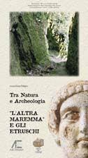 Tra natura e Archeologia - L'altra Maremma e gli Etruschi - copertina
