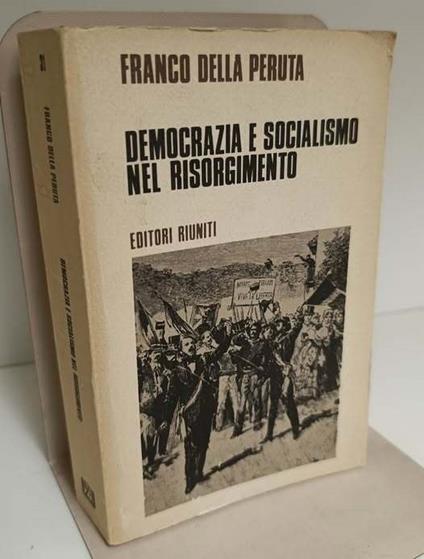 Democrazia e socialismo nel Risorgimento : saggi e ricerche - Franco Della Peruta - copertina