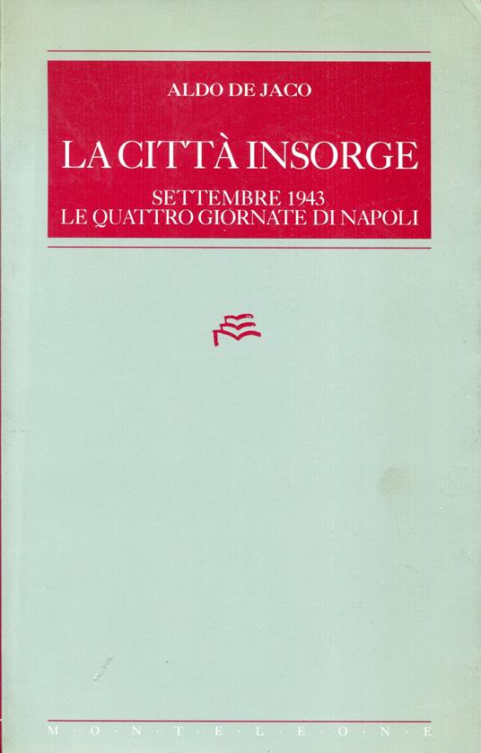 La cittÃ  insorge : settembre 1943. Le quattro giornate di Napoli - copertina