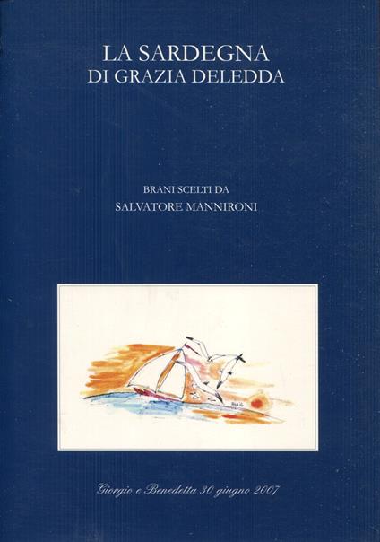 La Sardegna di Grazia Deledda. Brani scelti da Salvatore Mannironi - Grazia Deledda - copertina