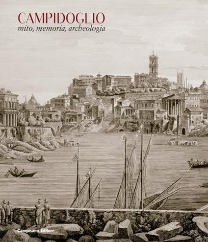 Campidoglio. Mito, memoria, archeologia. Ediz. illustrata - copertina