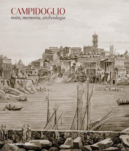 Campidoglio. Mito, memoria, archeologia. Ediz. illustrata - copertina