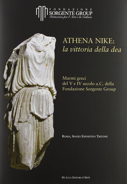 Athena Nike: la vittoria della dea. Marmi greci del V e IV secolo a.C. della Fondazione Sorgente Group. Ediz. illustrata - copertina