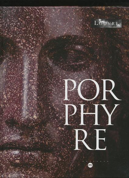 Porphyre: La pierre pourpre, des Ptolémées aux Bonaparte - copertina