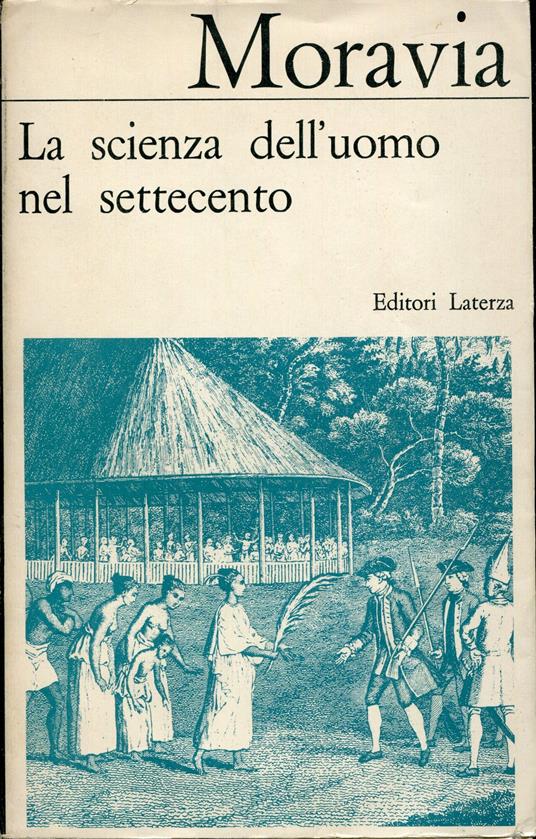 La scienza dell'uomo nel Settecento : con una appendice di testi - Sergio Moravia - copertina