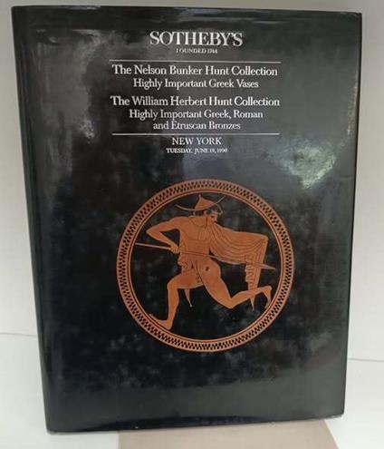 The Nelson Bunker Hunt Collection of Highly Important Greek Vases The William Herbert Hunt Collection of Highly Important Greek, Roman, and Etruscan Bronzes. Auction Tuesday, June 19, 1990 - copertina