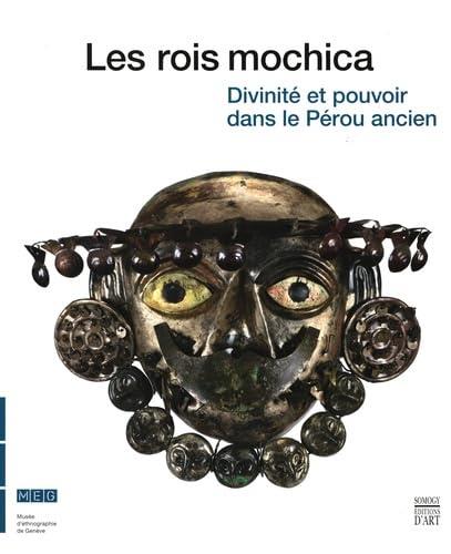 Les rois mochica: Divinité et pouvoir dans le Pérou ancien, Exposition présentée au Musée d'ethnographie de Genève du 31 octobre 2014 au 3 mai 2015 - copertina