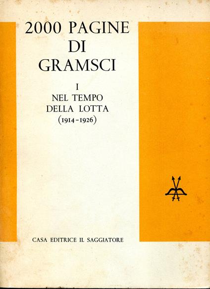 2000 Pagine di Gramsci. Volume primo, Nel tempo della lotta (1914-1926). Volume secondo, Lettere edite e inedite (1912-1937) - copertina