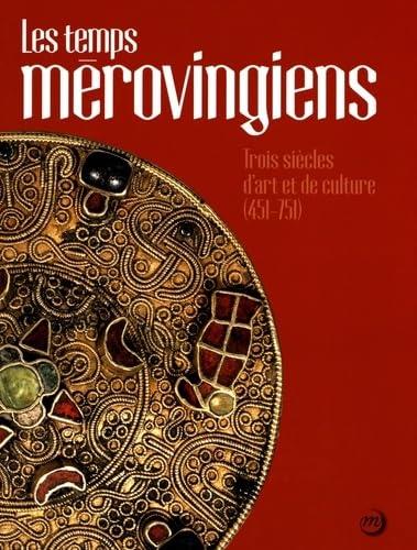 Les temps mérovingiens: Trois siècles d'art et de culture (451-751) - copertina