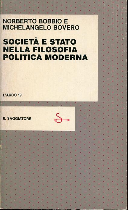 Società e Stato nella filosofia politica moderna : modello giusnaturalistico e modello hegelo-marxiano - Norberto Bobbio - copertina