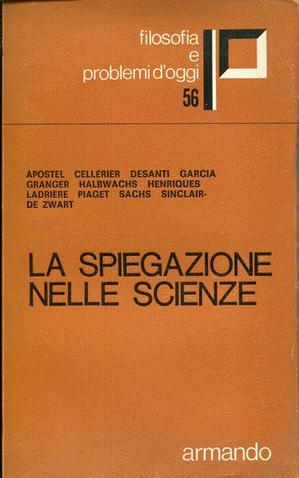La spiegazione nelle scienze. Colloque de l'Académie Internationale des Sciences <1970 Ginevra> - copertina