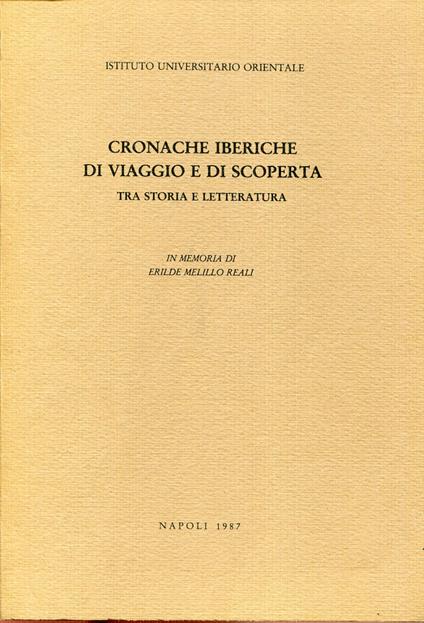 Cronache iberiche di viaggio e di scoperta : tra storia e letteratura : im memoria di Erilde Melillo Reali - copertina
