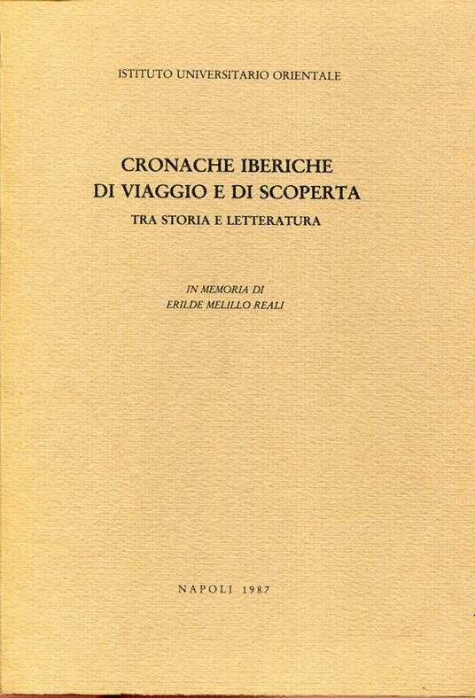 Cronache iberiche di viaggio e di scoperta : tra storia e letteratura : im memoria di Erilde Melillo Reali - copertina