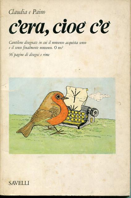 C'era, cioè c'è : cantilene disegnate in cui il nonsenso acquista senso e il senso finalmente nonsenso, o no? - copertina