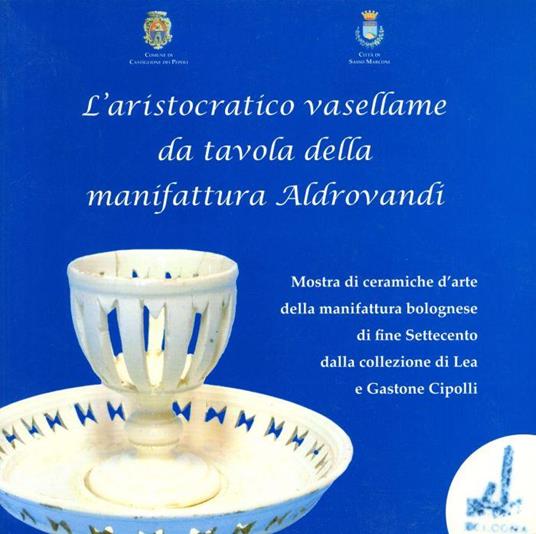 L' aristocratico vasellame da tavola della manifattura Aldrovandi - catalogo della mostra - copertina