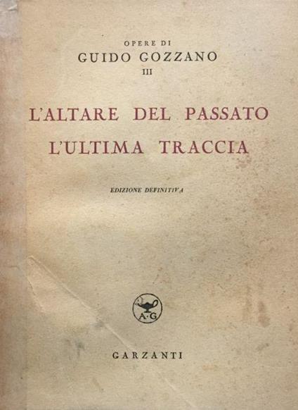 L' altare del passato. L' ultima traccia - Guido Gozzano - copertina