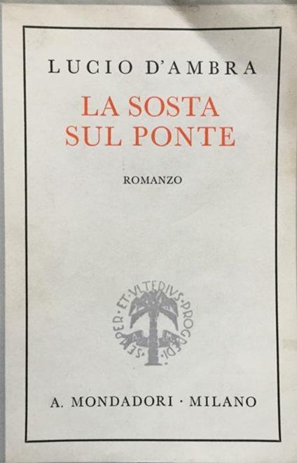 Trilogia Romantica . La sosta sul ponte. Romanzo - Lucio D’Ambra - copertina
