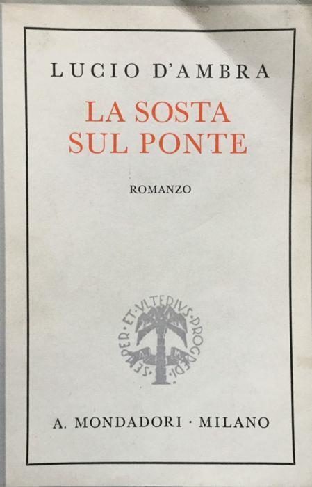 Trilogia Romantica . La sosta sul ponte. Romanzo - Lucio D’Ambra - copertina