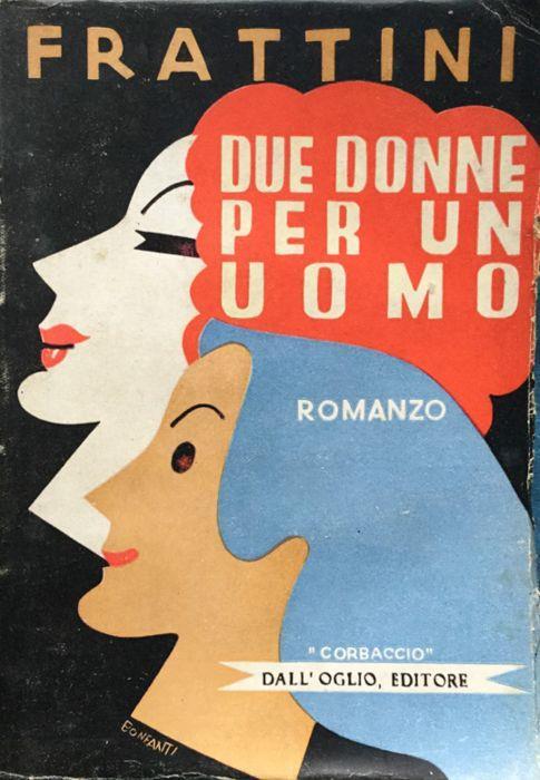 Due donne per un uomo. Romanzo. (3a ediz.) - Angelo Frattini - copertina