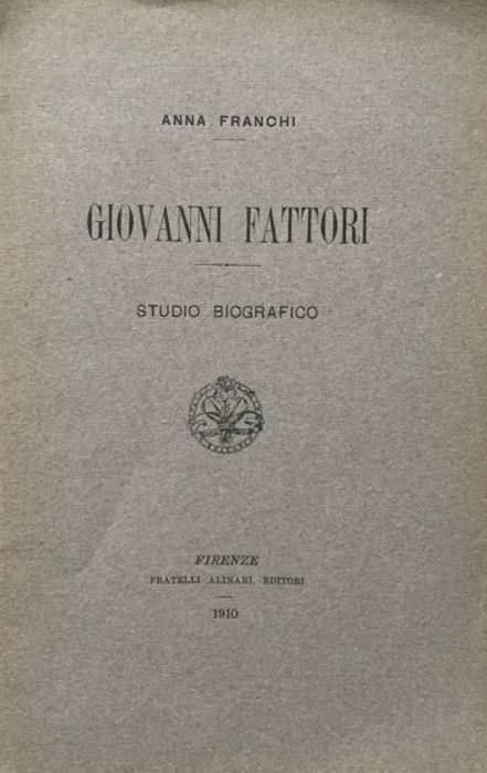 Giovanni Fattori. Studio biografico - Anna Franchi - copertina