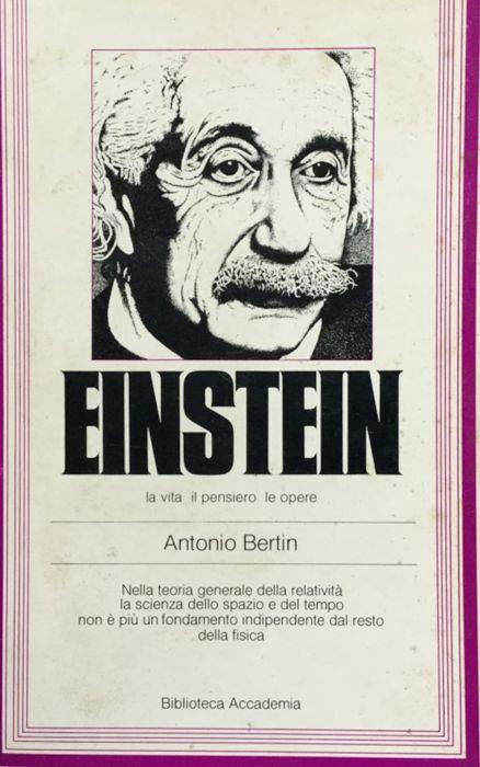 Einstein. La vita il pensiero le opere - Antonio Bertin - copertina