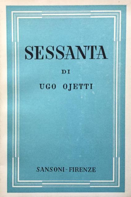 Sessanta - Ugo Ojetti - copertina